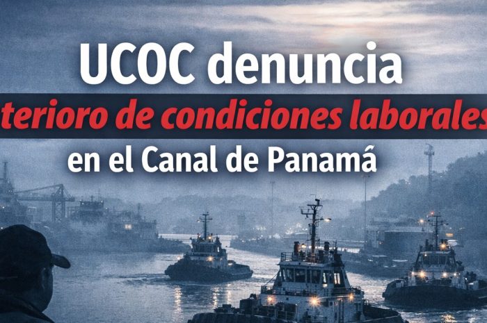 UCOC denuncia agravamiento de las condiciones laborales en el Canal de Panamá